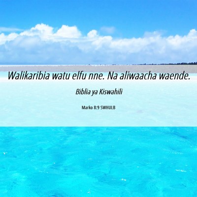 Picture 06 - Marko 8:9 SWHULB - Walikaribia watu elfu nne. Na aliwaacha - Bible Verse Picture