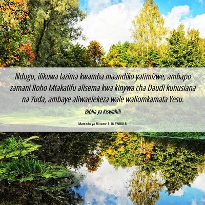 Picture 06 - Matendo ya Mitume 1:16 SWHULB - Ndugu, ilikuwa lazima kwamba maandiko yatimizwe, - Bible Verse Picture