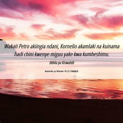 Picture 06 - Matendo ya Mitume 10:25 SWHULB - Wakati Petro akiingia ndani, Kornelio akamlaki na - Bible Verse Picture
