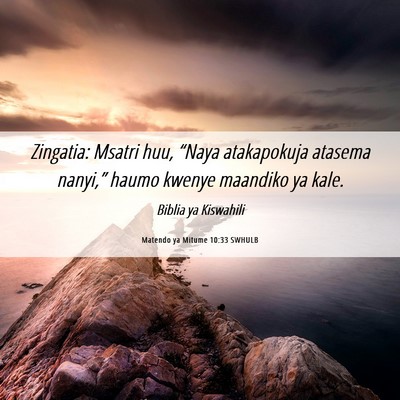 Picture 06 - Matendo ya Mitume 10:33 SWHULB - Zingatia: Msatri huu, “Naya atakapokuja atasema - Bible Verse Picture