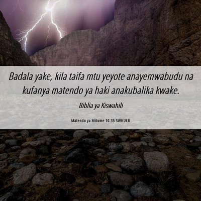 Picture 06 - Matendo ya Mitume 10:35 SWHULB - Badala yake, kila taifa mtu yeyote anayemwabudu - Bible Verse Picture