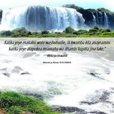 Picture 06 - Matendo ya Mitume 10:43 SWHULB - Katika yeye manabii wote washuhudie, ili kwamba - Bible Verse Picture