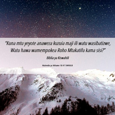 Picture 06 - Matendo ya Mitume 10:47 SWHULB - “Kuna mtu yeyote anaweza kuzuia maji ili watu - Bible Verse Picture