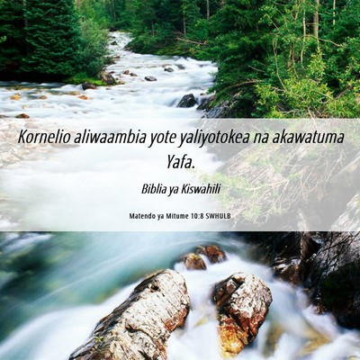 Picture 06 - Matendo ya Mitume 10:8 SWHULB - Kornelio aliwaambia yote yaliyotokea na akawatuma - Bible Verse Picture