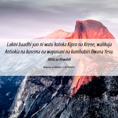 Picture 06 - Matendo ya Mitume 11:20 SWHULB - Lakini baadhi yao ni watu kutoka Kipro na Krene, - Bible Verse Picture