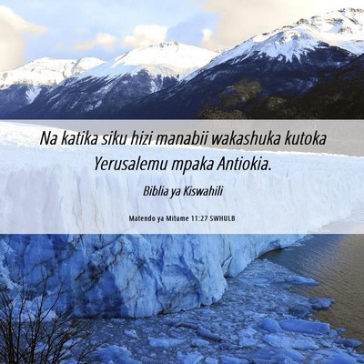 Picture 06 - Matendo ya Mitume 11:27 SWHULB - Na katika siku hizi manabii wakashuka kutoka - Bible Verse Picture