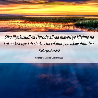 Picture 06 - Matendo ya Mitume 12:21 SWHULB - Siku iliyokusudiwa Herode alivaa mavazi ya - Bible Verse Picture