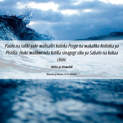 Picture 06 - Matendo ya Mitume 13:14 SWHULB - Paulo na rafiki yake walisafiri kutoka Perge na - Bible Verse Picture