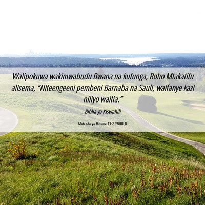 Picture 06 - Matendo ya Mitume 13:2 SWHULB - Walipokuwa wakimwabudu Bwana na kufunga, Roho - Bible Verse Picture