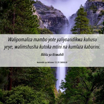 Picture 06 - Matendo ya Mitume 13:29 SWHULB - Walipomaliza mambo yote yaliyoandikwa kuhusu - Bible Verse Picture