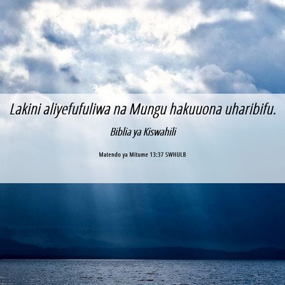 Picture 06 - Matendo ya Mitume 13:37 SWHULB - Lakini aliyefufuliwa na Mungu hakuuona - Bible Verse Picture