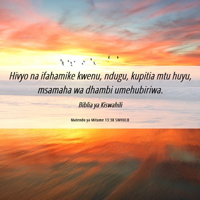 Picture 06 - Matendo ya Mitume 13:38 SWHULB - Hivyo na ifahamike kwenu, ndugu, kupitia mtu - Bible Verse Picture