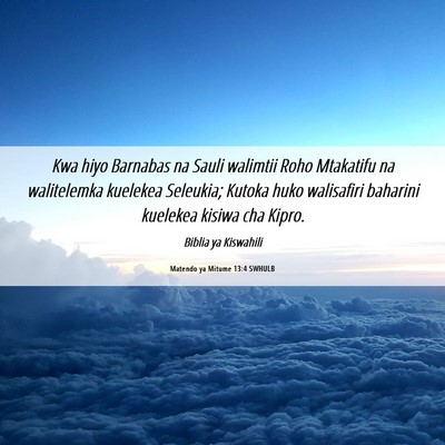Picture 06 - Matendo ya Mitume 13:4 SWHULB - Kwa hiyo Barnabas na Sauli walimtii Roho - Bible Verse Picture