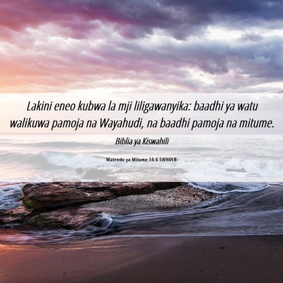 Picture 06 - Matendo ya Mitume 14:4 SWHULB - Lakini eneo kubwa la mji liligawanyika: baadhi ya - Bible Verse Picture