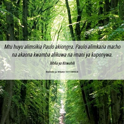Picture 06 - Matendo ya Mitume 14:9 SWHULB - Mtu huyu alimsikia Paulo akiongea. Paulo - Bible Verse Picture