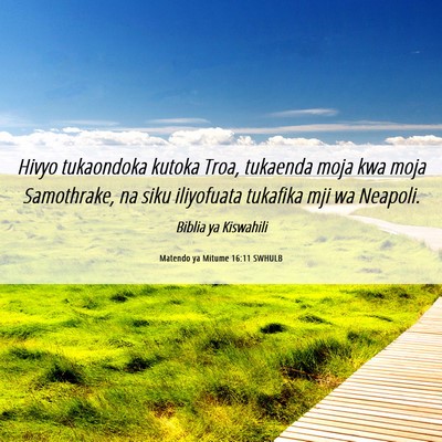 Picture 06 - Matendo ya Mitume 16:11 SWHULB - Hivyo tukaondoka kutoka Troa, tukaenda moja kwa - Bible Verse Picture