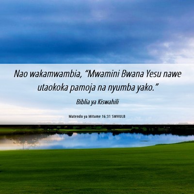 Picture 06 - Matendo ya Mitume 16:31 SWHULB - Nao wakamwambia, “Mwamini Bwana Yesu nawe - Bible Verse Picture