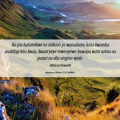 Picture 06 - Matendo ya Mitume 17:25 SWHULB - Na pia hatumikiwi na mikono ya wanadamu kana - Bible Verse Picture