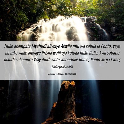 Picture 06 - Matendo ya Mitume 18:2 SWHULB - Huko akampata Myahudi aitwaye Akwila mtu wa - Bible Verse Picture