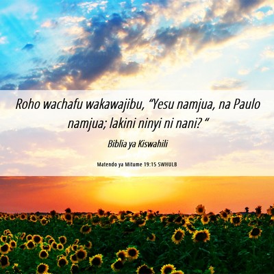 Picture 06 - Matendo ya Mitume 19:15 SWHULB - Roho wachafu wakawajibu, “Yesu namjua, na Paulo - Bible Verse Picture