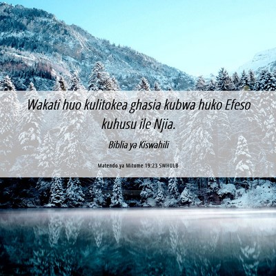 Picture 06 - Matendo ya Mitume 19:23 SWHULB - Wakati huo kulitokea ghasia kubwa huko Efeso - Bible Verse Picture