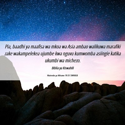 Picture 06 - Matendo ya Mitume 19:31 SWHULB - Pia, baadhi ya maafisa wa mkoa wa Asia ambao - Bible Verse Picture