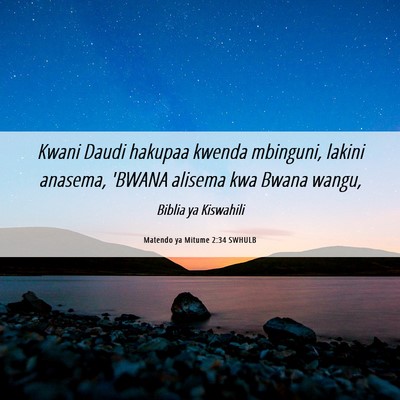 Picture 06 - Matendo ya Mitume 2:34 SWHULB - Kwani Daudi hakupaa kwenda mbinguni, lakini - Bible Verse Picture