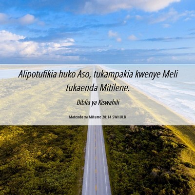 Picture 06 - Matendo ya Mitume 20:14 SWHULB - Alipotufikia huko Aso, tukampakia kwenye Meli - Bible Verse Picture