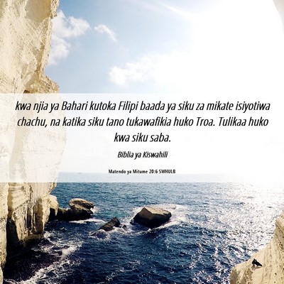 Picture 06 - Matendo ya Mitume 20:6 SWHULB - kwa njia ya Bahari kutoka Filipi baada ya siku za - Bible Verse Picture