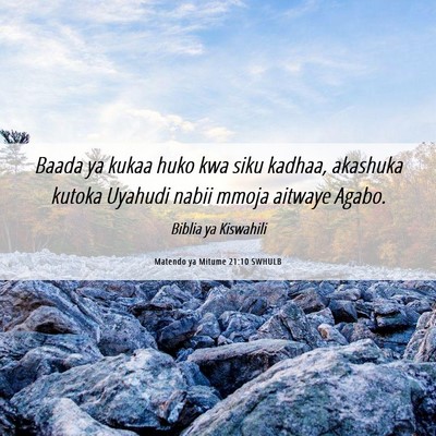 Picture 06 - Matendo ya Mitume 21:10 SWHULB - Baada ya kukaa huko kwa siku kadhaa, akashuka - Bible Verse Picture