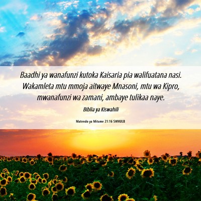 Picture 06 - Matendo ya Mitume 21:16 SWHULB - Baadhi ya wanafunzi kutoka Kaisaria pia - Bible Verse Picture
