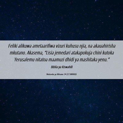 Picture 06 - Matendo ya Mitume 24:22 SWHULB - Feliki alikuwa ametaarifiwa vizuri kuhusu njia, - Bible Verse Picture