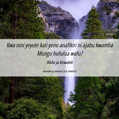 Picture 06 - Matendo ya Mitume 26:8 SWHULB - Kwa nini yeyote kati yenu anafikiri ni ajabu - Bible Verse Picture