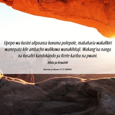 Picture 06 - Matendo ya Mitume 27:13 SWHULB - Upepo wa kusini ulipoanza kuvuma polepole, - Bible Verse Picture