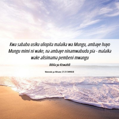 Picture 06 - Matendo ya Mitume 27:23 SWHULB - Kwa sababu usiku uliopita malaika wa Mungu, - Bible Verse Picture