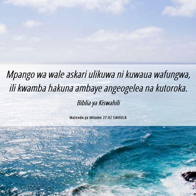 Picture 06 - Matendo ya Mitume 27:42 SWHULB - Mpango wa wale askari ulikuwa ni kuwaua wafungwa, - Bible Verse Picture