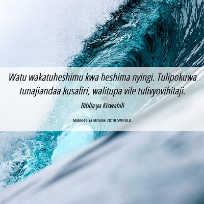 Picture 06 - Matendo ya Mitume 28:10 SWHULB - Watu wakatuheshimu kwa heshima nyingi. Tulipokuwa - Bible Verse Picture