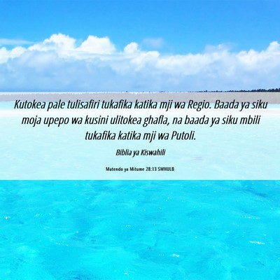 Picture 06 - Matendo ya Mitume 28:13 SWHULB - Kutokea pale tulisafiri tukafika katika mji wa - Bible Verse Picture