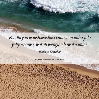 Picture 06 - Matendo ya Mitume 28:24 SWHULB - Baadhi yao walishawishika kuhusu mambo yale - Bible Verse Picture