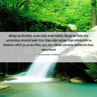 Picture 06 - Matendo ya Mitume 3:13 SWHULB - Mungu wa Ibrahimu, na wa Isaka, na wa Yakobo, - Bible Verse Picture