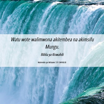 Picture 06 - Matendo ya Mitume 3:9 SWHULB - Watu wote walimwona akitembea na akimsifu - Bible Verse Picture