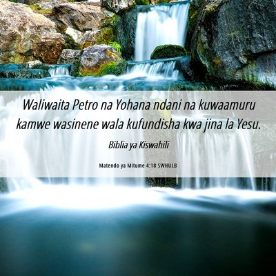 Picture 06 - Matendo ya Mitume 4:18 SWHULB - Waliwaita Petro na Yohana ndani na kuwaamuru - Bible Verse Picture