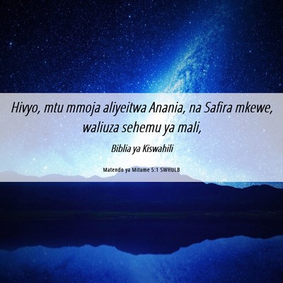 Picture 06 - Matendo ya Mitume 5:1 SWHULB - Hivyo, mtu mmoja aliyeitwa Anania, na Safira - Bible Verse Picture