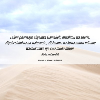 Picture 06 - Matendo ya Mitume 5:34 SWHULB - Lakini pharisayo aliyeitwa Gamalieli, mwalimu wa - Bible Verse Picture