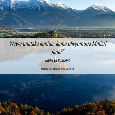 Picture 06 - Matendo ya Mitume 7:28 SWHULB - Wewe unataka kuniua, kama ulivyomuua Mmisri - Bible Verse Picture