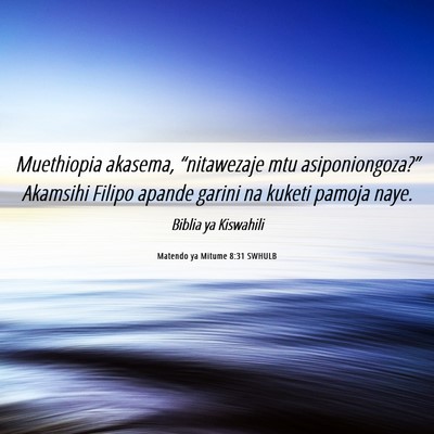 Picture 06 - Matendo ya Mitume 8:31 SWHULB - Muethiopia akasema, “nitawezaje mtu - Bible Verse Picture