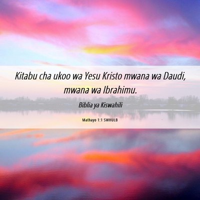 Picture 06 - Mathayo 1:1 SWHULB - Kitabu cha ukoo wa Yesu Kristo mwana wa Daudi, - Bible Verse Picture