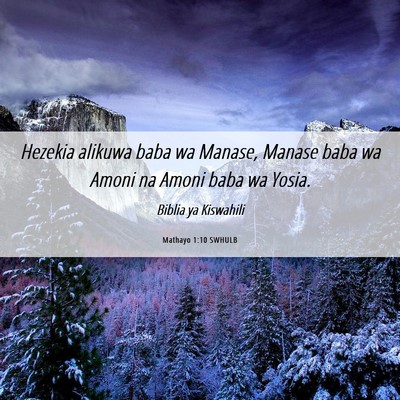 Picture 06 - Mathayo 1:10 SWHULB - Hezekia alikuwa baba wa Manase, Manase baba wa - Bible Verse Picture