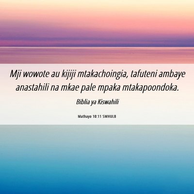 Picture 06 - Mathayo 10:11 SWHULB - Mji wowote au kijiji mtakachoingia, tafuteni - Bible Verse Picture