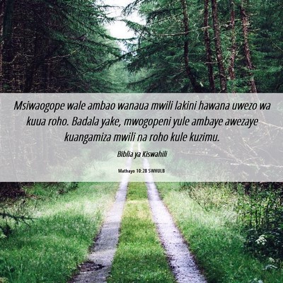 Picture 06 - Mathayo 10:28 SWHULB - Msiwaogope wale ambao wanaua mwili lakini hawana - Bible Verse Picture